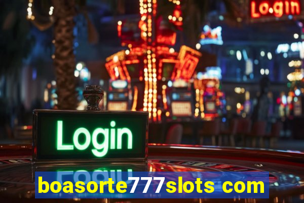 boasorte777slots com